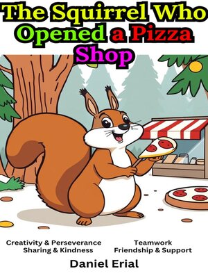 cover image of The Squirrel Who Opened a Pizza Shop